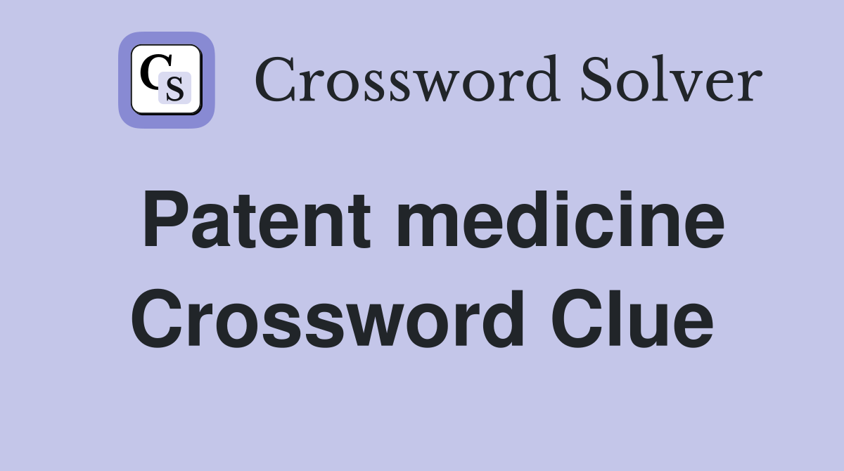 Patent medicine Crossword Clue Answers Crossword Solver